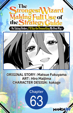 The Strongest Wizard Making Full Use of the Strategy Guide -No Taking Orders, I'll Slay the Demon King My Own Way- #063 by Matsue Fukuyama and Hiro Maijima