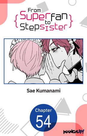 From Superfan to Stepsister #054 by Sae Kumanami