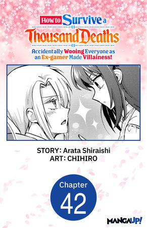 How to Survive a Thousand Deaths: Accidentally Wooing Everyone as an Ex-gamer Made Villainess! #042 by Arata Shiraishi, CHIHIRO