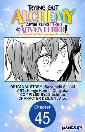 Trying Out Alchemy After Being Fired as an Adventurer!: Frontier Settling? No Problem, Leave It to Me! #045 by Sazameki Sasaki, Kengo Konno and Odayaka