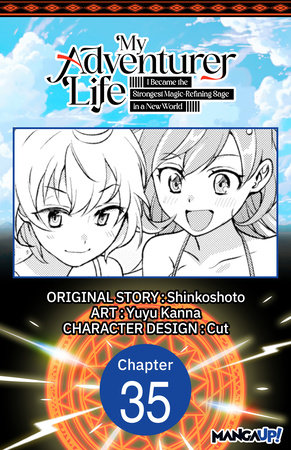 My Adventurer Life: I Became the Strongest Magic-Refining Sage in a New World #035 by Shinkoshoto and Yuyu Kanna
