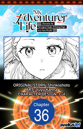 My Adventurer Life: I Became the Strongest Magic-Refining Sage in a New World #036