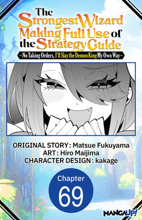 The Strongest Wizard Making Full Use of the Strategy Guide -No Taking Orders, I'll Slay the Demon King My Own Way- #069 by Matsue Fukuyama and Hiro Maijima