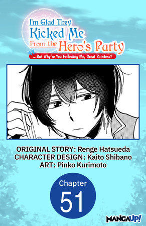 I'm Glad They Kicked Me From The Hero's Party... But Why're you following me, Great Saintess? #051 by Renge Hatsueda, Kaito Shibano and Pinko Kurimoto