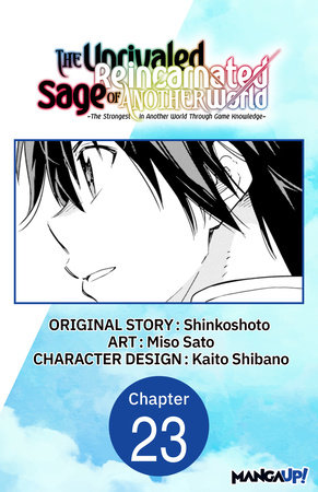 The Unrivaled Reincarnated Sage of Another World -The Strongest in Another World Through Game Knowledge- #023 by Shinkoshoto and Miso Sato