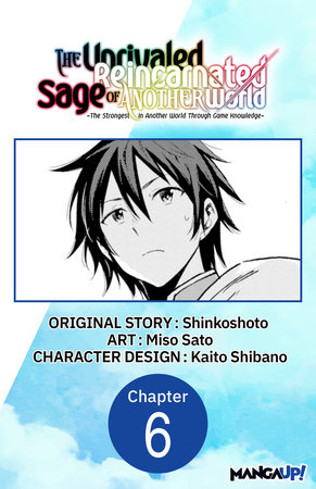 The Unrivaled Reincarnated Sage of Another World -The Strongest in Another World Through Game Knowledge- #006 by Shinkoshoto and Miso Sato