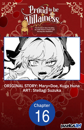 Proud to be the Villainess: I'm Doomed After Stealing my Half-Sister's Fiance and Having Her Banished #016 by Mary=Doe, Kuga Huna and Stellagi Suzuka