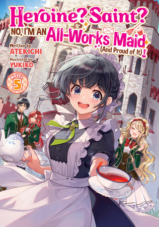 Heroine? Saint? No, I'm an All-Works Maid (And Proud of It)! (Light Novel) Vol. 5 by Atekichi