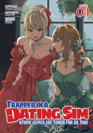 Trapped in a Dating Sim: Otome Games Are Tough For Us, Too! (Light Novel) Vol. 4 by Yomu Mishima