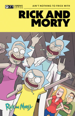 Rick and Morty Oni Compact Comics Edition: Ain’t Nothing to FRick With by Rafer Roberts, Kyle Starks and Fred C. Stresing