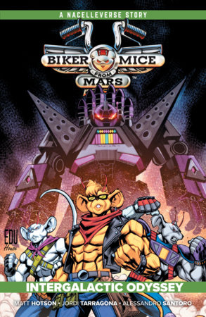 Biker Mice from Mars Vol. 2: Intergalactic Odyssey by Matt Hotson