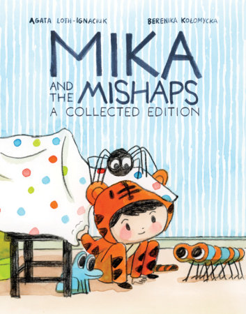 Mika and the Mishaps: A Collected Edition by Agata Loth-Ignaciuk