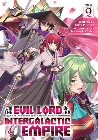 I'm the Evil Lord of an Intergalactic Empire! (Light Novel) Vol. 9 by Yomu Mishima