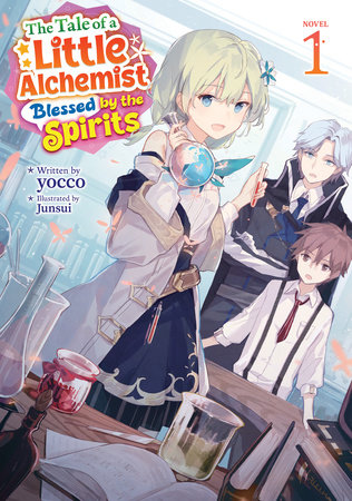 The Tale of a Little Alchemist Blessed by the Spirits (Light Novel) Vol. 1 by Yocco