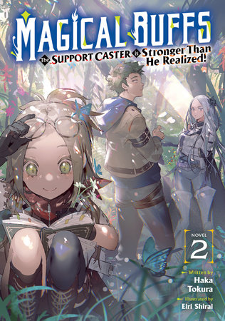 Magical Buffs: The Support Caster is Stronger Than He Realized! (Light Novel) Vol. 2 by Haka Tokura