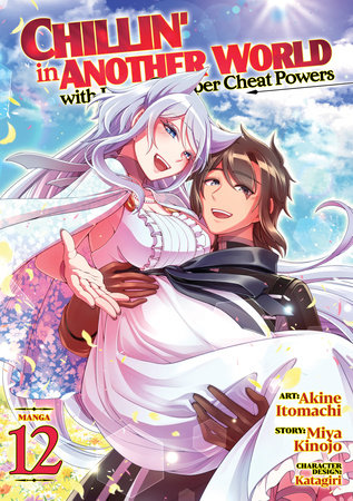 Chillin' in Another World with Level 2 Super Cheat Powers (Manga) Vol. 12 by Miya Kinojo