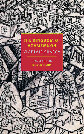 The Kingdom of Agamemnon by Vladimir Sharov