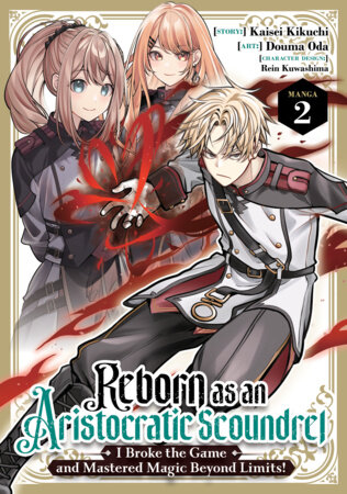 Reborn as an Aristocratic Scoundrel, I Broke the Game and Mastered Magic Beyond Limits! (Manga) Vol. 2 by Kaisei Kikuchi