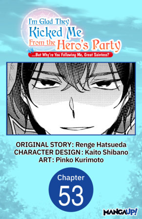 I'm Glad They Kicked Me From The Hero's Party... But Why're you following me, Great Saintess? #053 by Renge Hatsueda, Kaito Shibano and Pinko Kurimoto