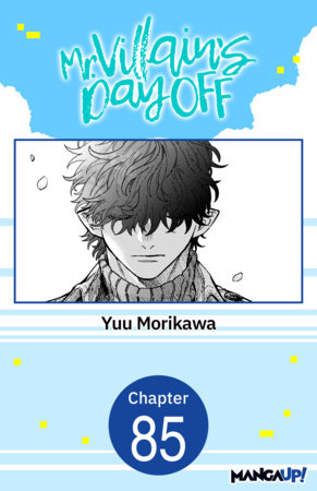 Mr. Villain's Day Off #085 by Yuu Morikawa