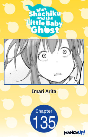 Miss Shachiku and the Little Baby Ghost #135 by Imari Arita
