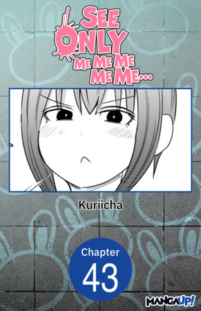 See Only Me Me Me Me Me.. #043