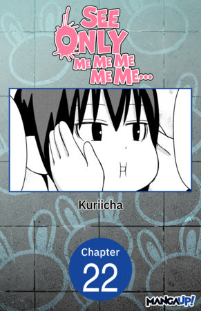 See Only Me Me Me Me Me.. #022 by Kuriicha