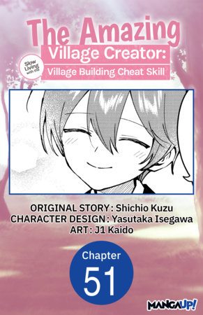 The Amazing Village Creator: Slow Living with the Village Building Cheat Skill #051 by Shichio Kuzu, Yasutaka Isegawa and Kaido, j1