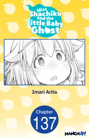 Miss Shachiku and the Little Baby Ghost #137 by Imari Arita