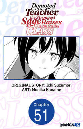 Demoted to a Teacher, the Strongest Sage Raises an Unbeatable Class #051 by Ichi Suzumori,Monika Kaname