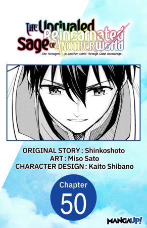 The Unrivaled Reincarnated Sage of Another World -The Strongest in Another World Through Game Knowledge- #050 by Shinkoshoto,Miso Sato