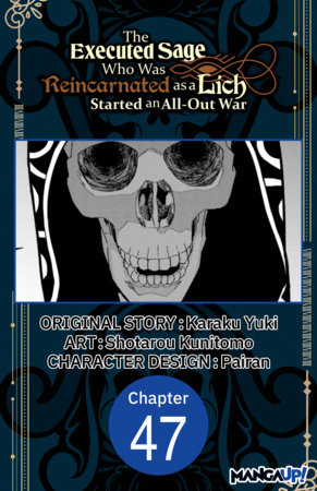 The Executed Sage Who Was Reincarnated as a Lich Started an All-Out War #047