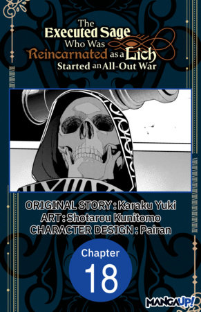 The Executed Sage Who Was Reincarnated as a Lich Started an All-Out War #018 by Karaku Yuki and Shotarou Kunitomo