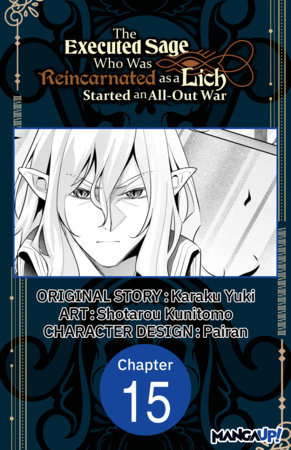 The Executed Sage Who Was Reincarnated as a Lich Started an All-Out War #015 by Karaku Yuki and Shotarou Kunitomo