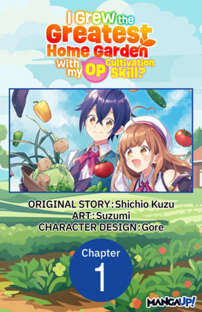 I Grew the Greatest Home Garden with my OP Cultivation Skill? #001 by Suzumi and Shichio Kuzu