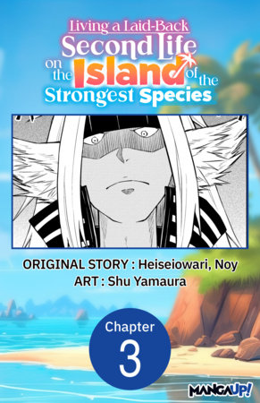 Living a Laid-Back Second Life on the Island of the Strongest Species #003 by Heiseiowari, Noy and Shu Yamaura