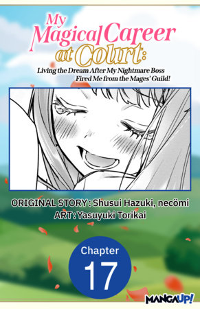 My Magical Career at Court: Living the Dream After My Nightmare Boss Fired Me from the Mages' Guild! #017