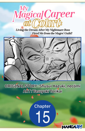 My Magical Career at Court: Living the Dream After My Nightmare Boss Fired Me from the Mages' Guild! #015