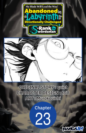 My Blade Will Lead the Way! Abandoned in a Labyrinth as a Directionally Challenged S-Rank Swordsman #023 by Quiet, Toi8 and Murokouichi