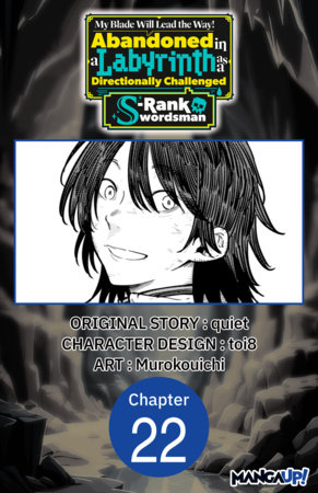 My Blade Will Lead the Way! Abandoned in a Labyrinth as a Directionally Challenged S-Rank Swordsman #022 by Quiet, Toi8 and Murokouichi