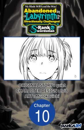 My Blade Will Lead the Way! Abandoned in a Labyrinth as a Directionally Challenged S-Rank Swordsman #010 by Quiet, Toi8 and Murokouichi