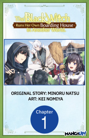 The Black Witch Runs Her Own Boarding House in Another World. #001 by MINORU NATSU and KEI NOMIYA