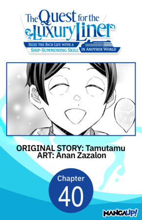 The Quest for the Luxury Liner: Seize the Rich Life with a Ship-Summoning Skill in Another World #040 by Tamutamu and Anan Zazalon