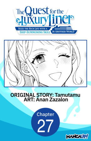 The Quest for the Luxury Liner: Seize the Rich Life with a Ship-Summoning Skill in Another World #027 by Tamutamu and Anan Zazalon