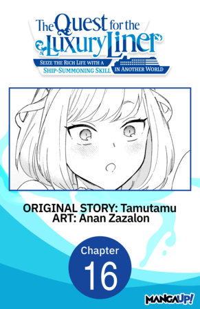 The Quest for the Luxury Liner: Seize the Rich Life with a Ship-Summoning Skill in Another World #016 by Tamutamu and Anan Zazalon