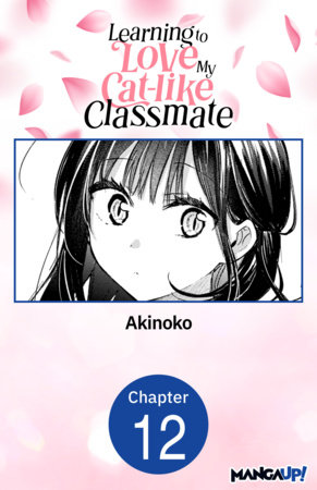 Learning to Love My Cat-like Classmate #012 by Akinoko