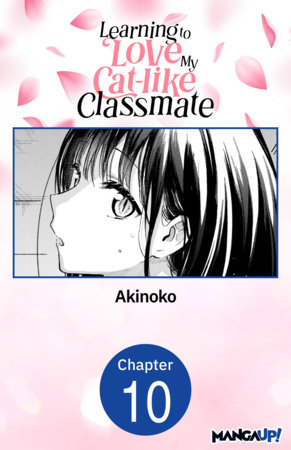 Learning to Love My Cat-like Classmate #010 by Akinoko