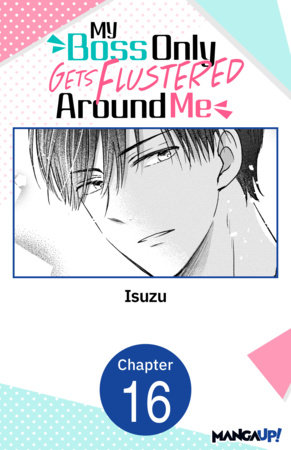 My Boss Only Gets Flustered Around Me #016