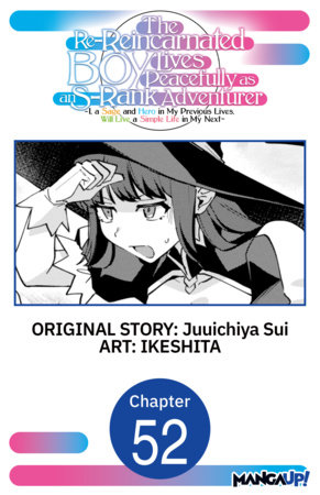 The Re-Reincarnated Boy Lives Peacefully as an S-Rank Adventurer ~ I, a Sage and Hero in My Previous Lives, Will Live a Simple Life in My Next ~ #052 by Juuichiya Sui and IKESHITA