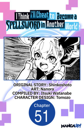 I Think I'll Cheat to Become a Spellsword in Another World #051 by Shinkoshoto and Nanora